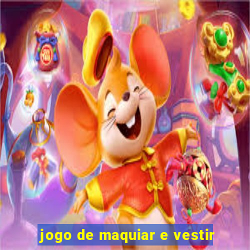 jogo de maquiar e vestir